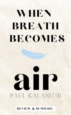 Books Like When Breath Becomes Air: A Journey Through Life and Literature