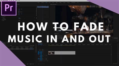 How to Fade Music in Premiere Pro: A Detailed Insight into the Process